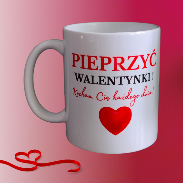 Kubek walentynkowy 330 ml – Pieprzyć Walentynki – prezent na Walentynki